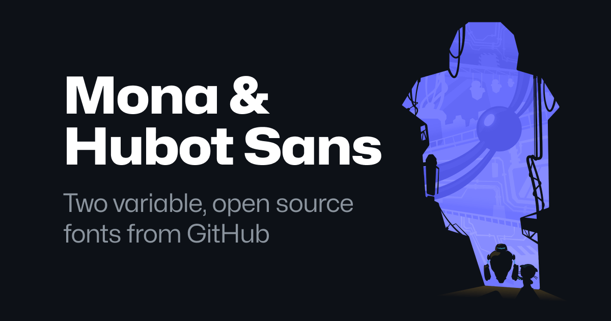 Mona Sans & Hubot Sans